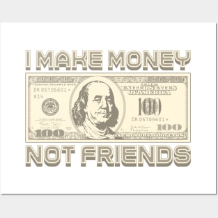 I Make Money - Not Friends (Sepia) Posters and Art